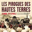 Les Pirogues Des Hautes Terres (bande Originale)