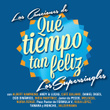 Las Canciones De Que Tiempo Tan Feliz