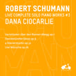 R. Schumann: Complete Solo Piano Works, Vol. 3 - Variationen über den Namen Abegg, Op. 1, Davidsbündlertänze, Op. 6, 4 Klavierstücke, Op. 32 & Vier Märsche, Op. 76 (Live)