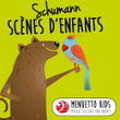 Schumann: Scènes d'enfants (Menuetto Kids - Musique classique pour enfants)