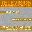 Marquee Moon/adventure/live At The Waldorf 