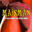 Les Aventures De MaÏsman : "le Plus Grand Des Super-HÉros"