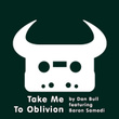 Take Me To Oblivion (feat. Baron Samedi)