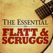The Essential Flatt & Scruggs