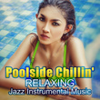 Poolside Chillin' - Relaxing Jazz Instrumental Music, Soft & Soothing Tracks for Relaxation, Summer Spirit Experience, Piano Bar del Mar