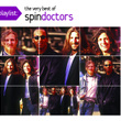 Spin Doctors - Playlist: The Very Best Of