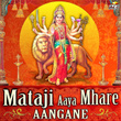 Mataji Aaya Mhare Aangane