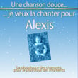 Une Chanson Douce Je Veux La Chanter Pour Alexis