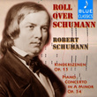 Roll over Schumann: Kinderszenen, Op 15 & Piano Concerto in a Minor, Op 54