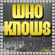 Who Knows