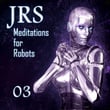 Meditations for Robots 03