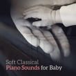 Soft Classical Piano Sounds for Baby – Relaxing Sounds to Calm Down, Baby Relaxation Sounds, Night Full of Dreams
