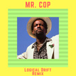 Mr.Cop (Logical Drift Re-Mix)