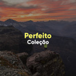 # Perfeito Coleção