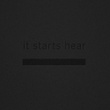 It Starts Hear