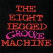 The Eight Legged Groove Machine (20th Anniversary Edition)