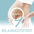 9 Months - Relaxing Classical Music For Future Parents