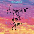 Hungover For You (2020 Alternate Mix)