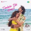 Tumhein Bhi Humse (From "Tum Mere Ho")