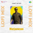 Marjaawaan (Lofi Mix)