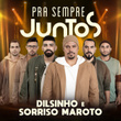 Pra Sempre Juntos - Dilsinho e Sorriso Maroto