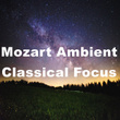 Mozart Ambient Classical Focus