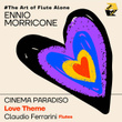 Ennio Morricone: Love Theme (Arr. for Flute Alone by Claudio Ferrarini) [From the Film "Cinema Paradiso"]