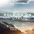 Holding On, Stems