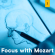 Focus with Mozart, Vol. 2