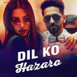 Dil Ko Hazaro