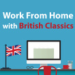 Work From Home with British Classics