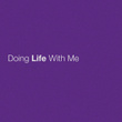 Doing Life With Me