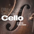 Focus on the Cello - An Essential Classical Stopover