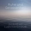 Ruhe und Gelassenheit mit Musik von Ludovico Einaudi