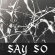 Say So