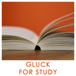 Gluck for Study