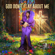 God Don't Play About Me