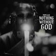 Nothing Without God