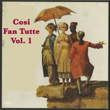 Cosi Fan Tutte Vol. 1