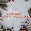 Christmas with Tchaikovsky