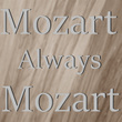 Mozart Always Mozart