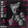 Why Do You Lie To Me (feat. Lil Baby) [Remixes]