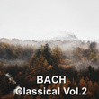 Bach Classical, Vol. 2