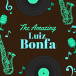 The Amazing Luiz Bonfa