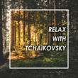 Relax with Tchaikovsky