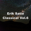 Erik Satie Classical, Vol. 6