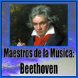 Maestros de la Música: Beethoven
