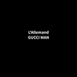 GUCCI MAN