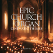 Epic Church Organ: Cinematic Themes