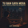 Tu Ban Gaya Mera (Lofi Version)
